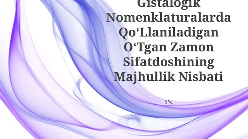 Anatomik Va Gistalogik Nomenklaturalarda QoʻLlaniladigan OʻTgan Zamon Sifatdoshining Majhullik Nisbati 1