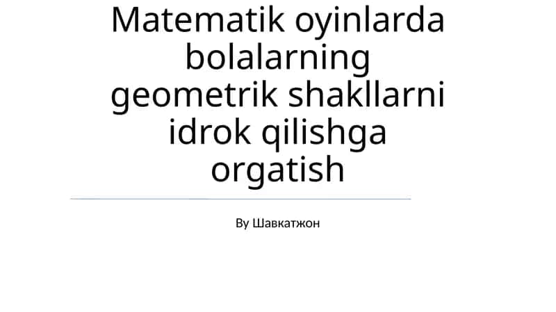 Matematik oyinlarda bolalarning geometrik shakllarni idrok qilishga orgatish 1