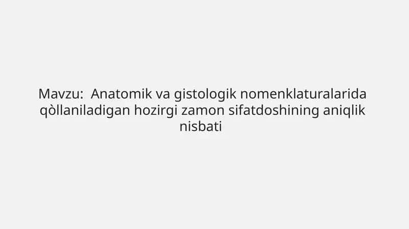 Anatomik va gistologik nomenklaturalarida qòllaniladigan hozirgi zamon sifatdoshining aniqlik nisbati 1