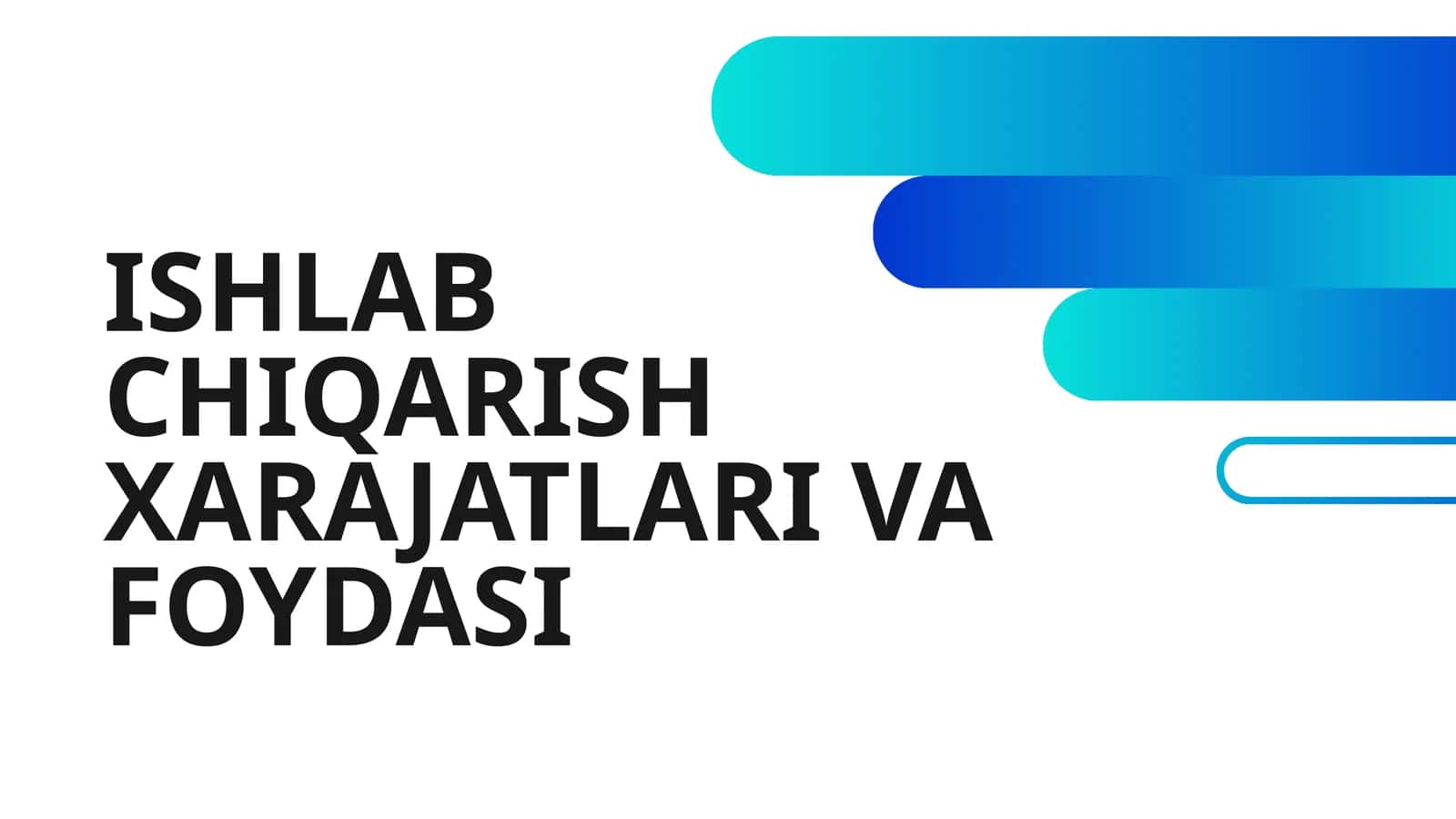 ISHLAB CHIQARISH XARAJATLARI VA FOYDASI 1