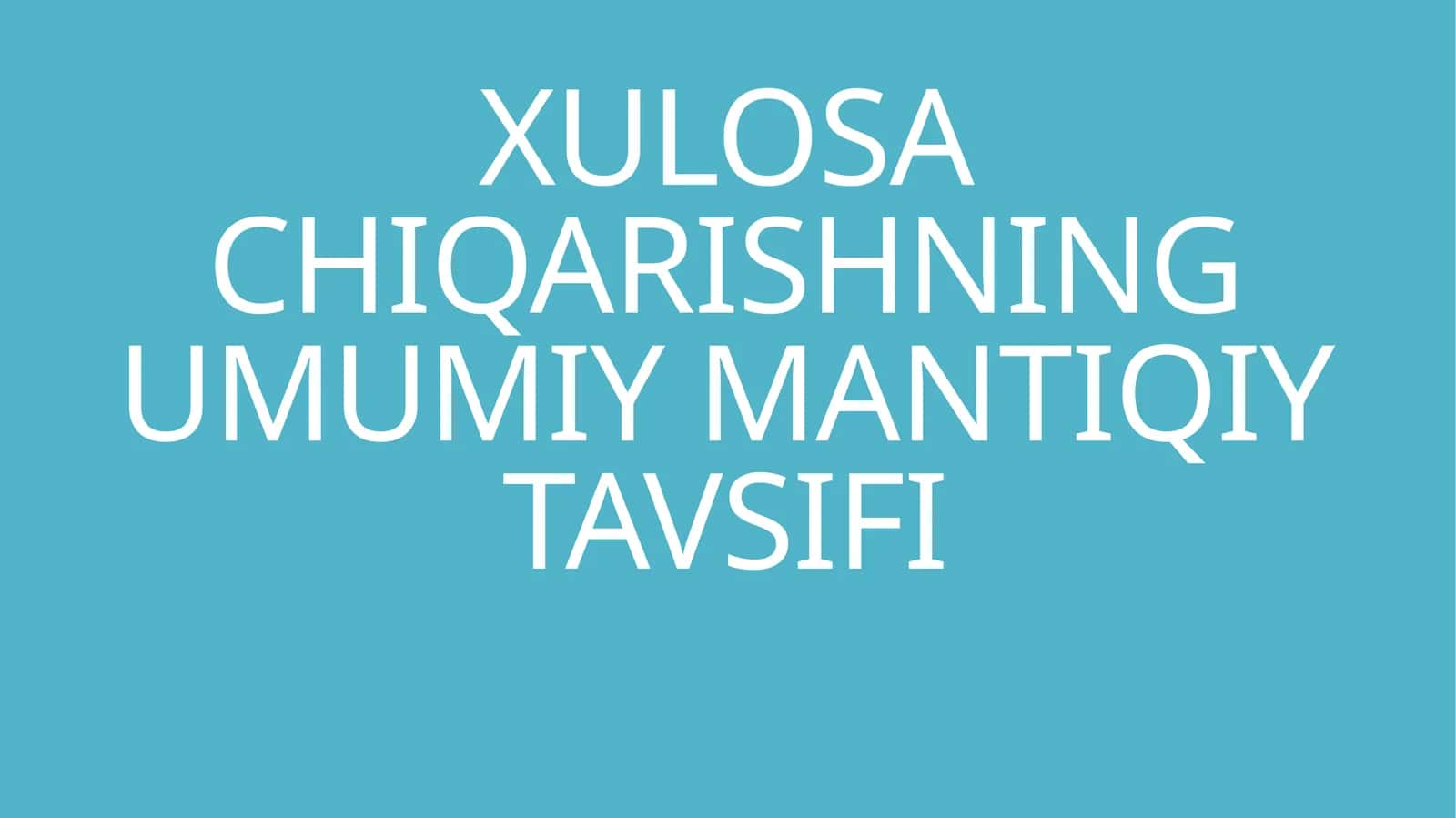XULOSA CHIQARISHNING UMUMIY MANTIQIY TAVSIFI 1