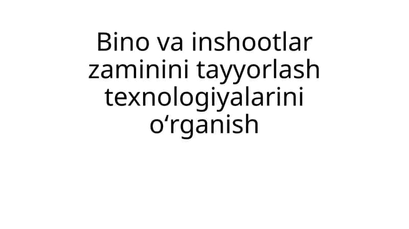 Bino va inshootlar zaminini tayyorlash texnologiyalari 1