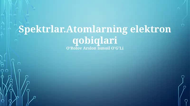 Spektrlar.Atomlarning elektron qobiqlari 1