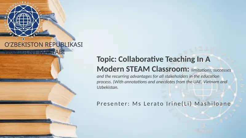 Collaborative Teaching In A Modern STEAM Classroom:limitations, successes and the recurring advantages for all stakeholders in the education process 1