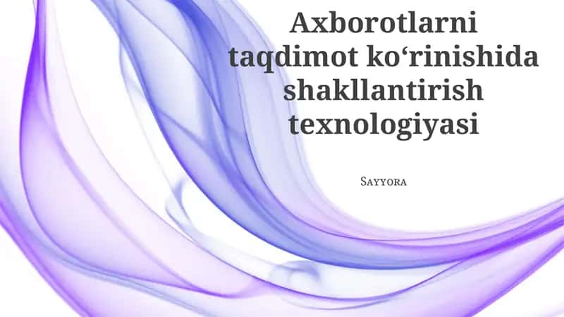 Axborotlarni taqdimot koʻrinishida shakllantirish texnologiyasi 1