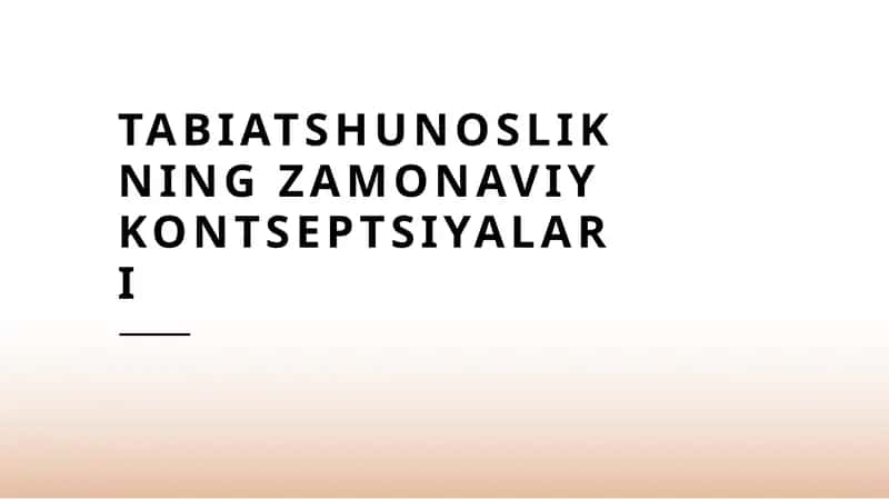 Tabiatshunoslikning zamonaviy kontseptsiyalari 1