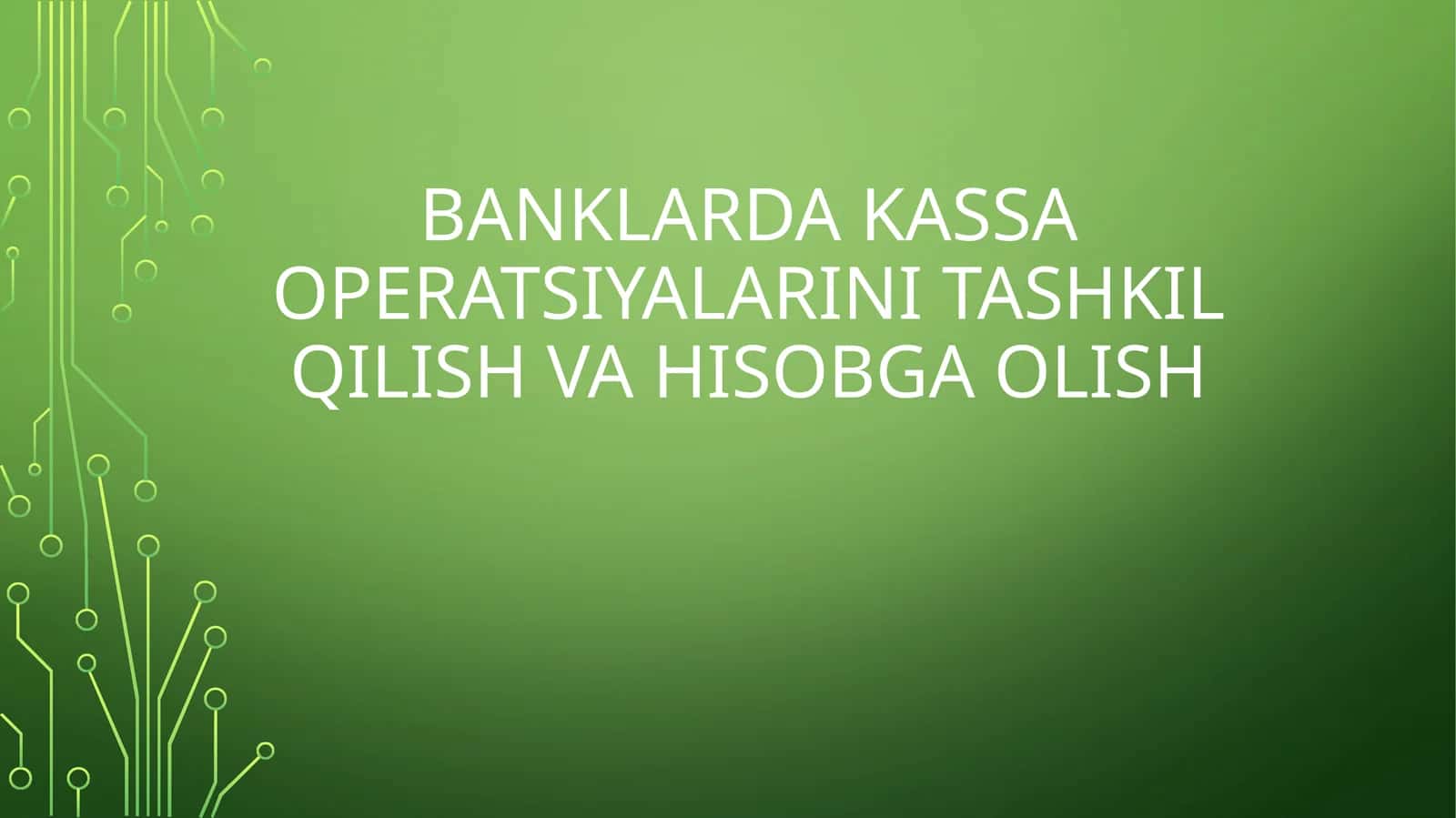 Banklarda Kassa Operatsiyalarini Tashkil Qilish va Hisobga Olish 1