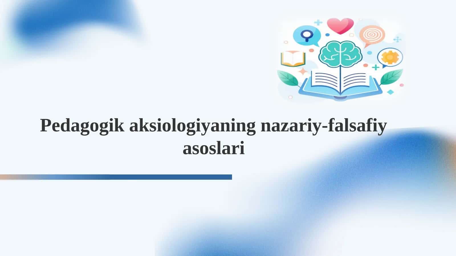 Pedagogik aksiologiyaning nazariy-falsafiy asoslari   slayd Pedagogik aksiologiyaning nazariy-falsafiy asoslari 1