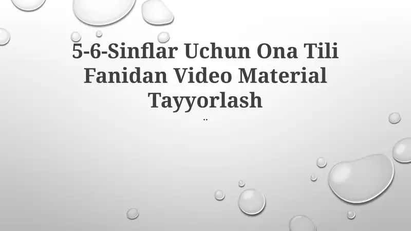 5-6-Sinflar Uchun Ona Tili Fanidan Video Material Tayyorlash 1
