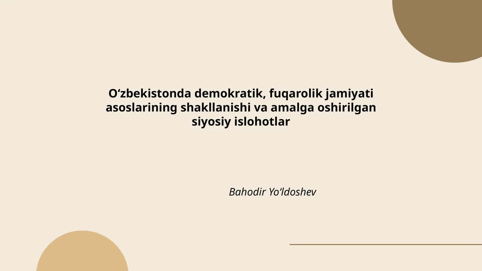 Oʻzbekistonda demokratik, fuqarolik jamiyati asoslarining shakllanishi va amalga oshirilgan siyosiy islohotlar 1