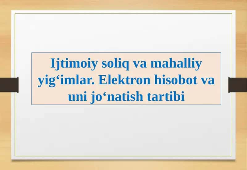 Ijtimoiy soliq va mahalliy yig‘imlar. Elektron hisobot va uni jo‘natish tartibi 1