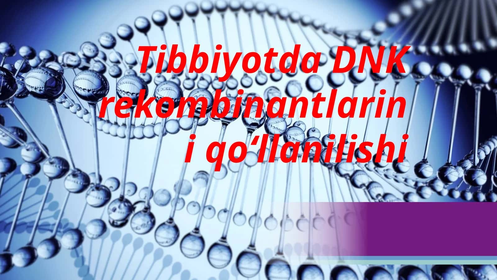 Tibbiyotda DNK rekombinantlarini qoʻllanilishi 1