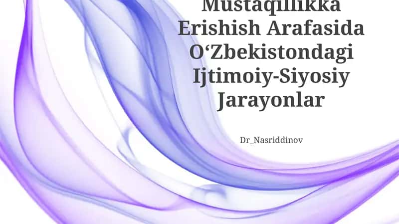 Mustaqillikka Erishish Arafasida OʻZbekistondagi Ijtimoiy-Siyosiy Jarayonlar 1