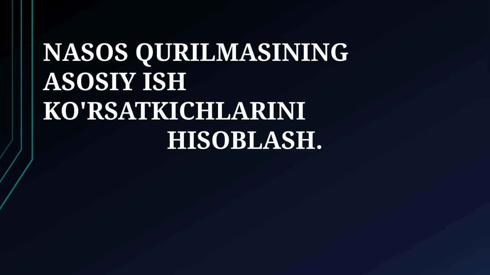 NASOS QURILMASINING ASOSIY ISH KO'RSATKICHLARINI HISOBLASH 1