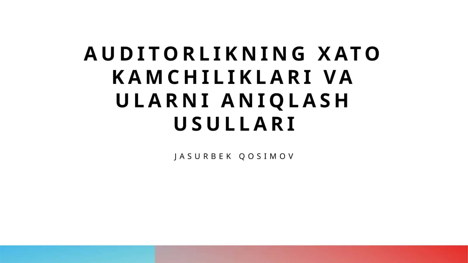 Auditorlikning xato kamchiliklari va ularni aniqlash usullari 1