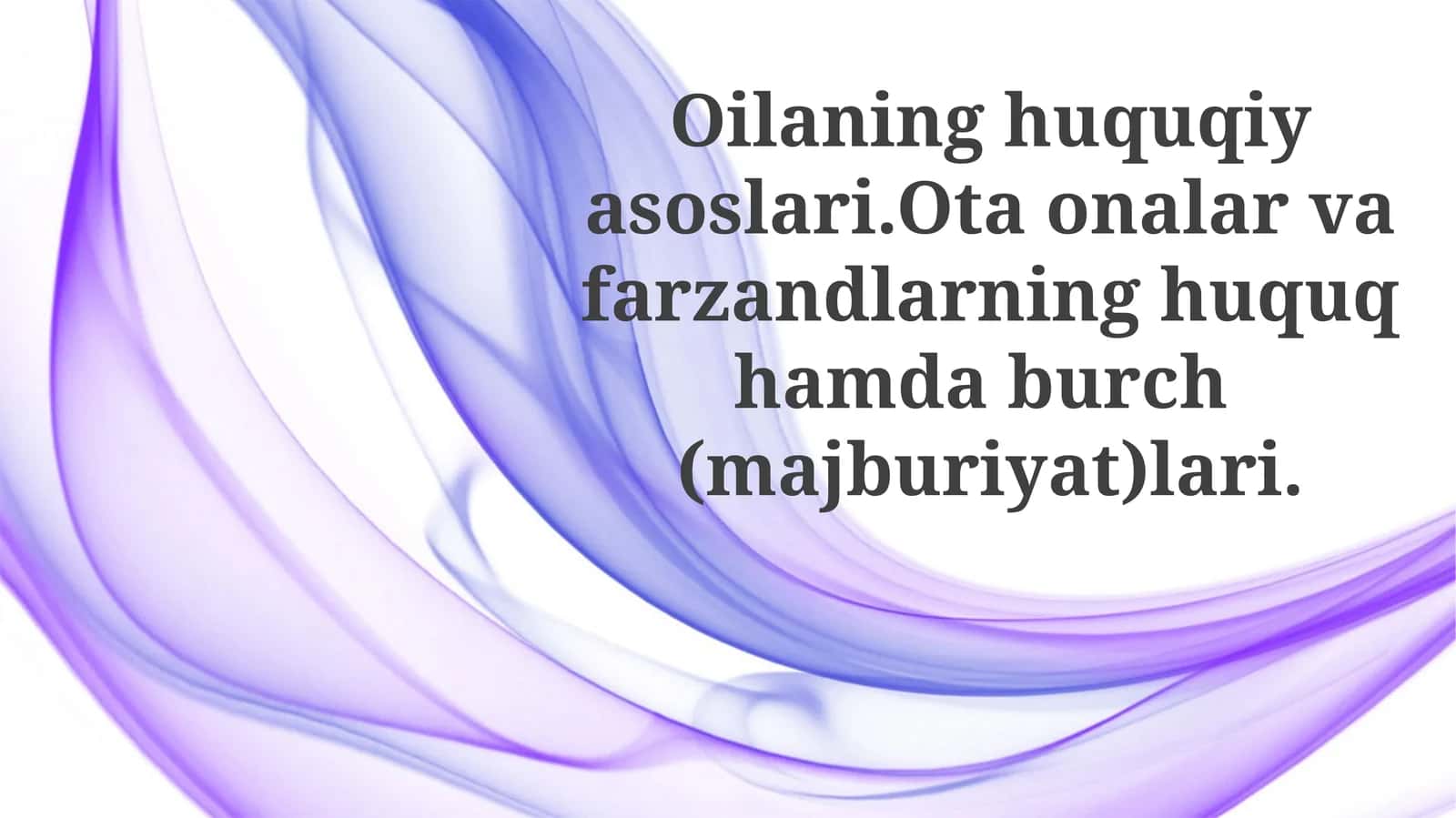 Oilaning huquqiy asoslari va ota-onalik huquqlari 1