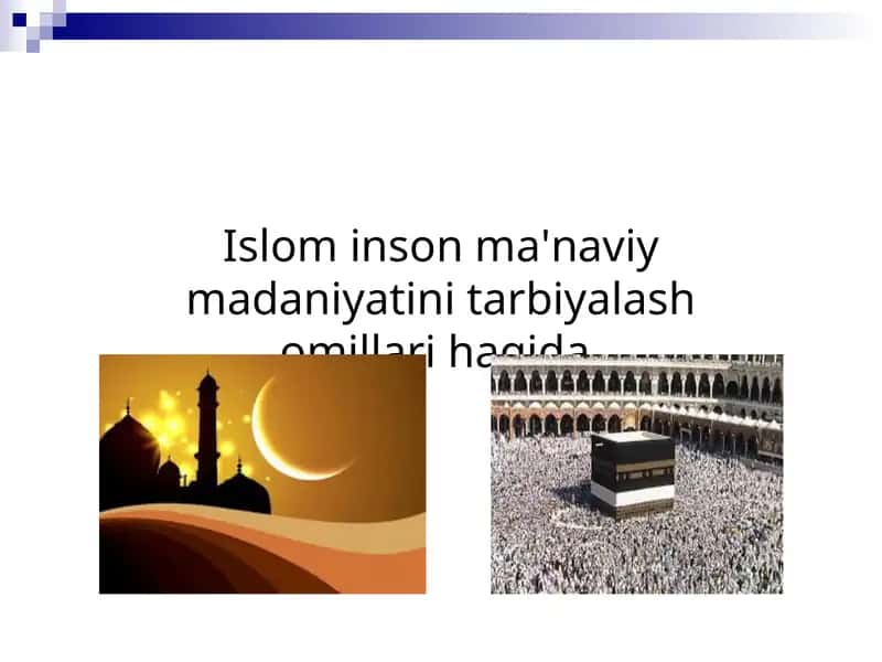 Islom inson ma'naviy madaniyatini tarbiyalash omillari haqida. 1