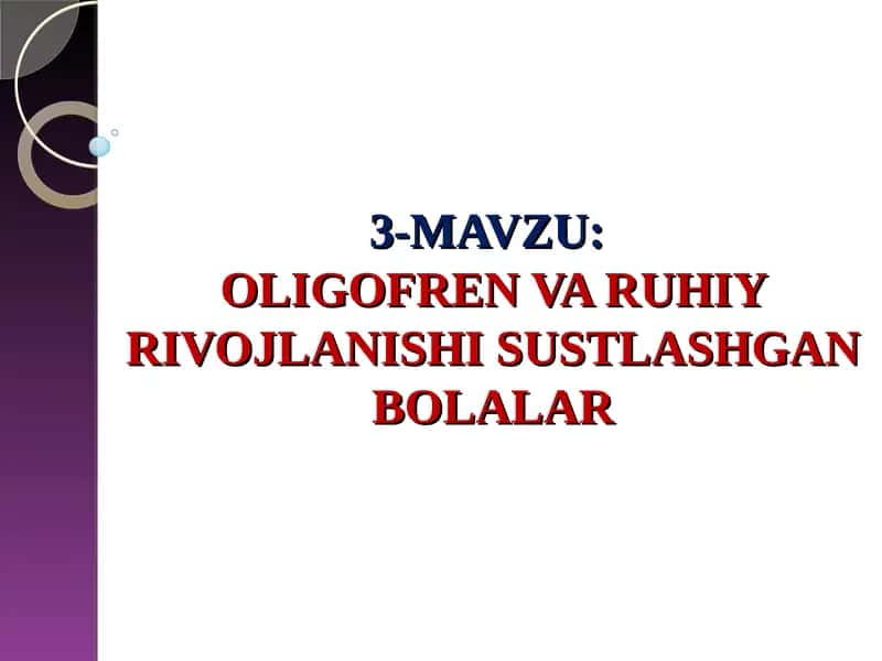 OLIGOFREN VARUHIY RIVOJLANISHI SUSTLASHGAN BOLALAR 1