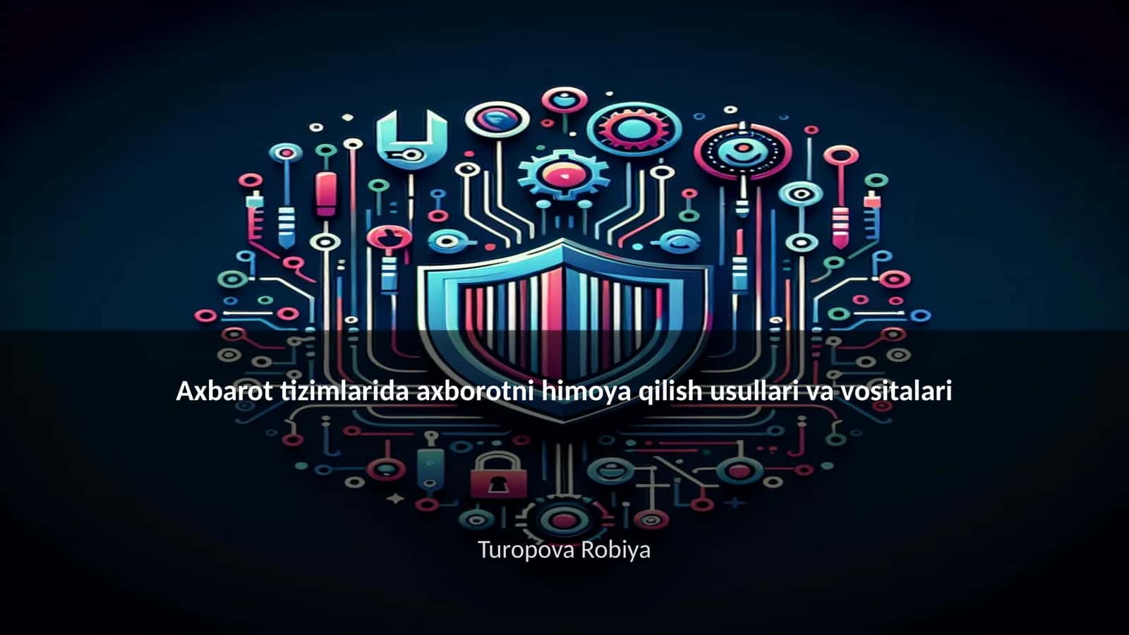 Axborot tizimlarida axborotni himoya qilish usullari va vositalari 1