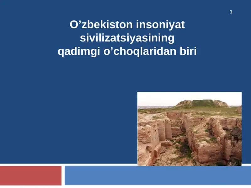O’zbekiston insoniyat sivilizatsiyasining qadimgi o’choqlaridan biri 1