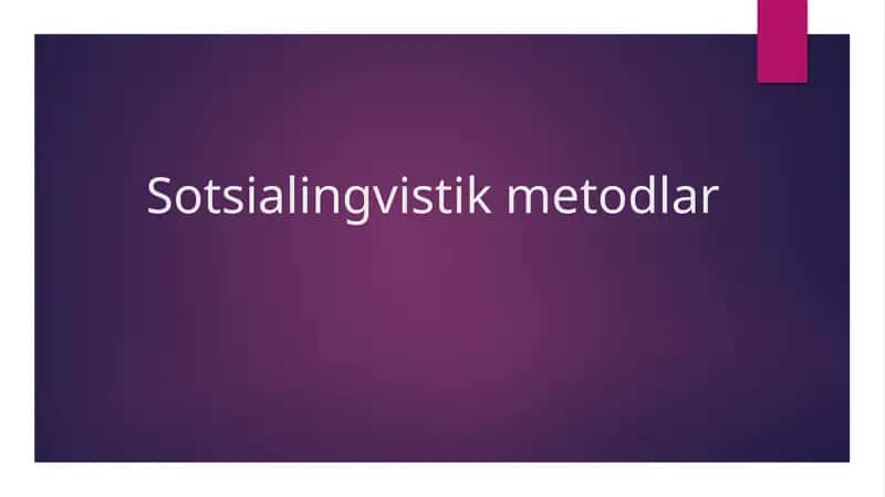 Sotsiolingvistik tadqiqot  metodlari 1