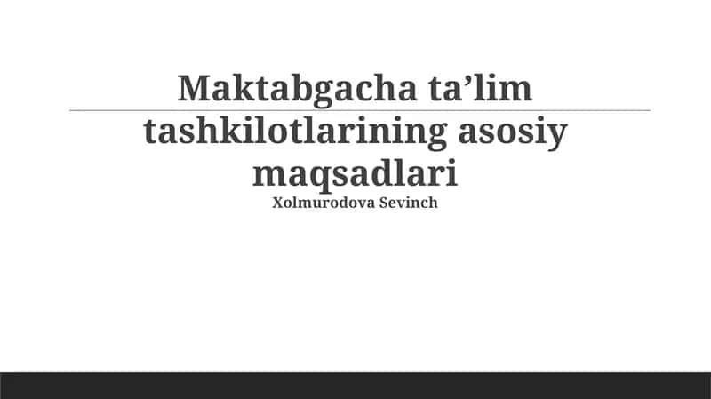 Maktabgacha taʼlim tashkilotlarining asosiy maqsadlari 1