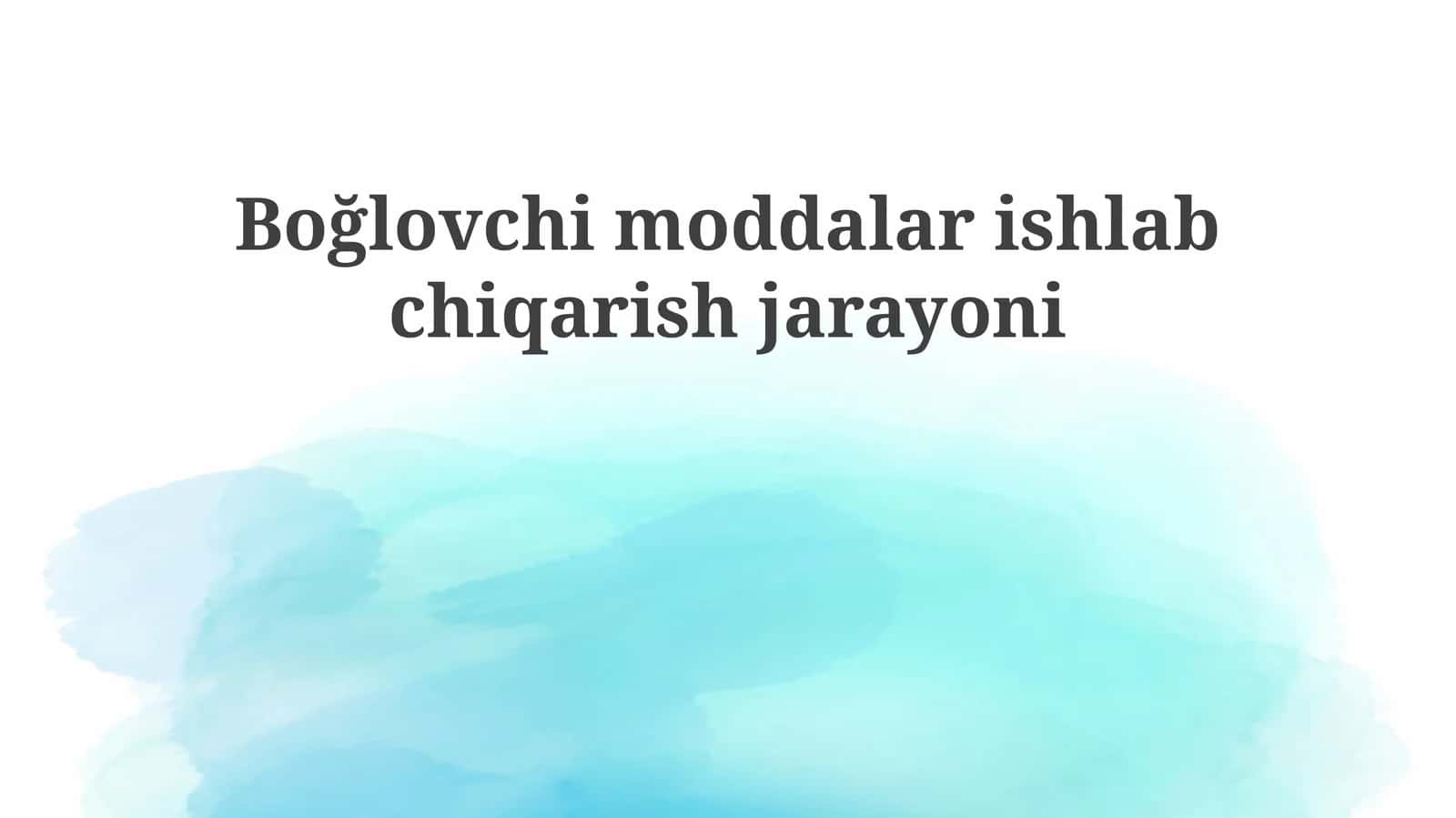Boğlovchi moddalar ishlab chiqarish jarayoni 1