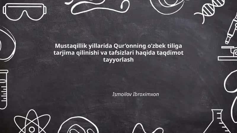 Mustaqillik yillarida Qur’onning o’zbek tiliga tarjima qilinishi va tafsizlari haqida taqdimot tayyorlash 1