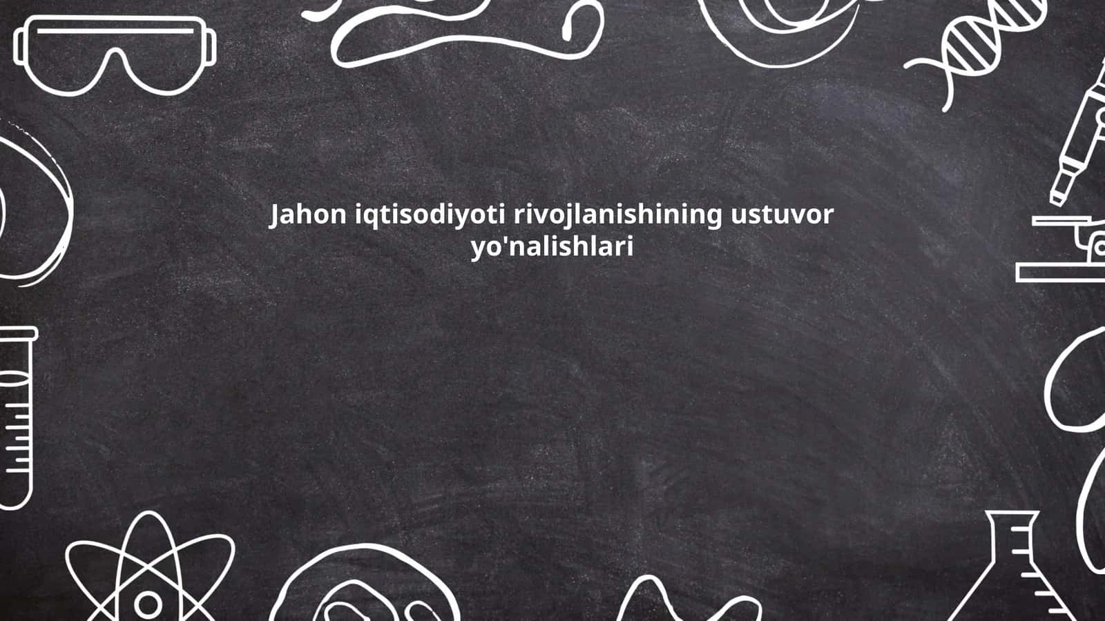 Jahon iqtisodiyoti rivojlanishining ustuvor yo'nalishlari 1