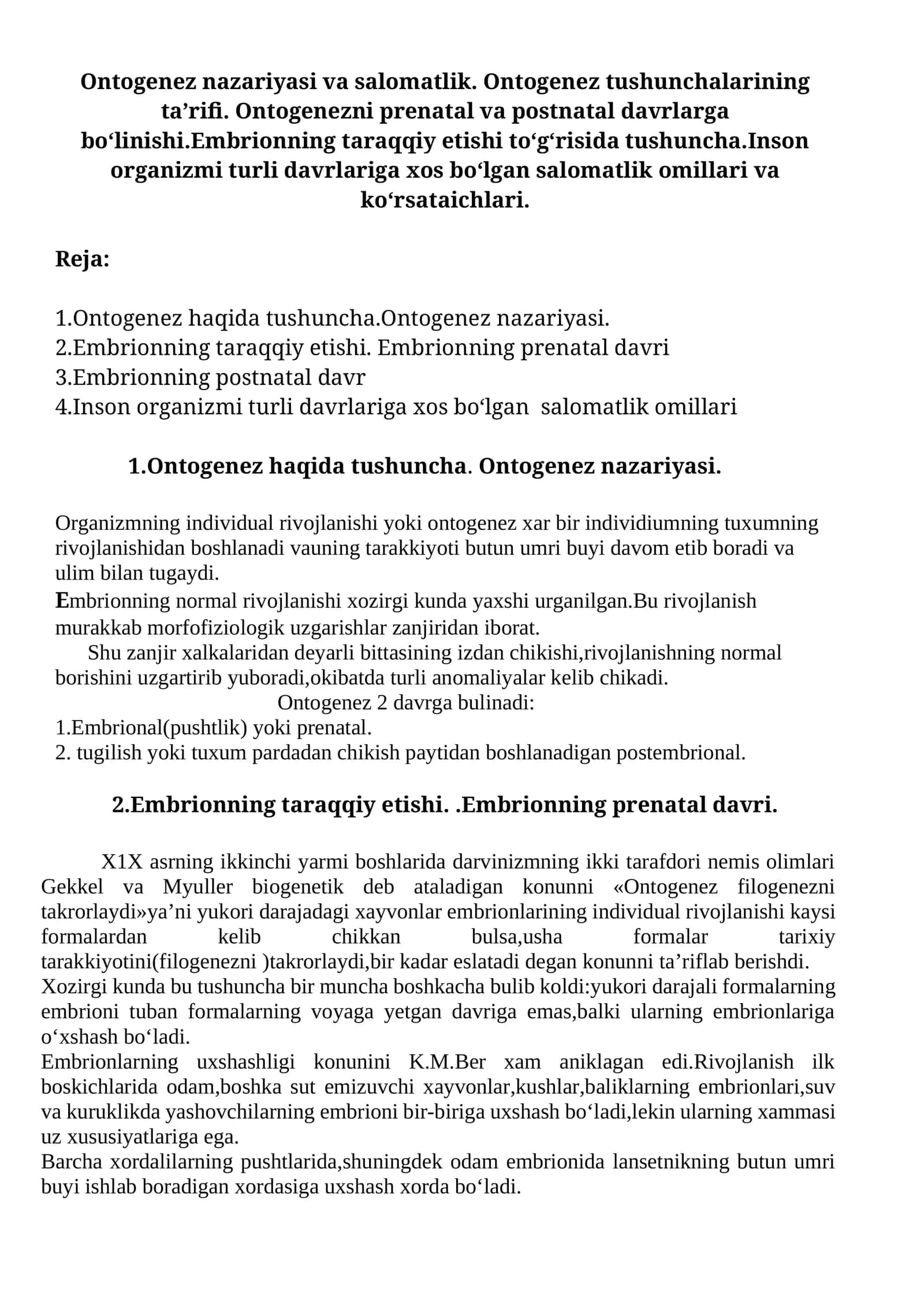 Ontogenez nazariyasi va salomatlik. Ontogenez tushunchalarining ta’rifi. Ontogenezni prenatal va postnatal davrlarga bo‘linishi. Embrionning taraqqiy etishi to‘g‘risida tushuncha. Inson organizmi turli davrlariga xos bo‘lgan salomatlik omillari va ko‘rsatkichlari 1