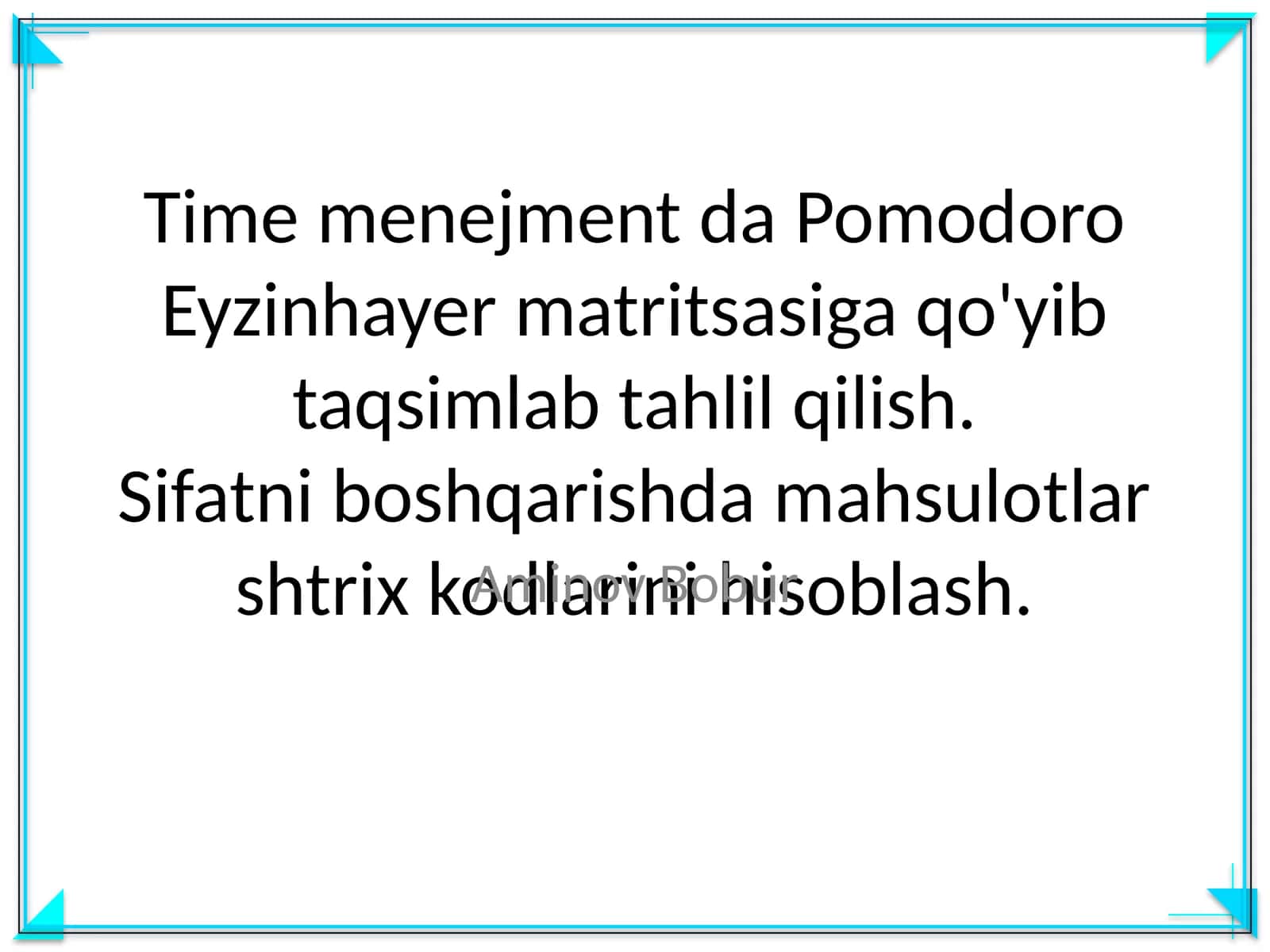 Time menejment da Pomodoro Eyzinhayer matritsasiga qo'yib taqsimlab tahlil qilish. Sifatni boshqarishda mahsulotlar shtrix kodlarini hisoblash 1