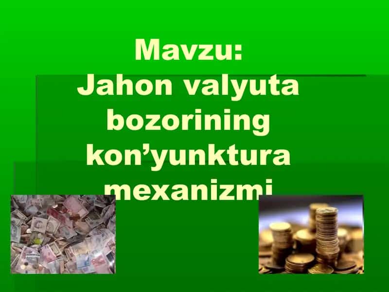 Jahon valyuta bozorining kon’yunktura mexanizmi 1