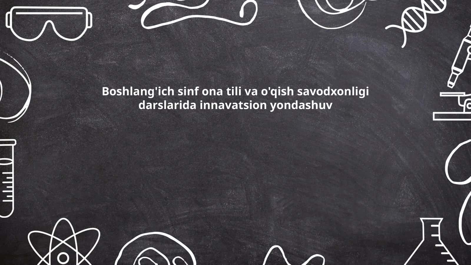 Boshlang'ich sinf ona tili va o'qish savodxonligi darslarida innavatsion yondashuv 1