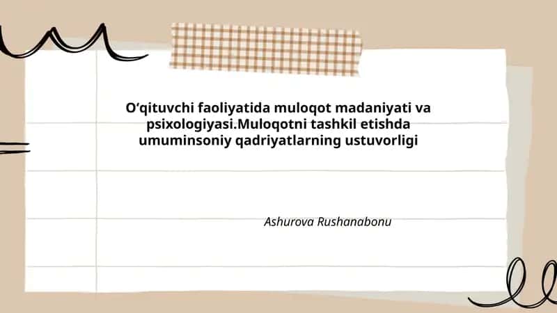 Oʻqituvchi faoliyatida muloqot madaniyati va psixologiyasi.Muloqotni tashkil etishda umuminsoniy qadriyatlarning ustuvorligi 1