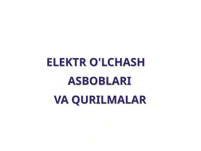Elektr o'lchash asboblari va qurilmalar 1