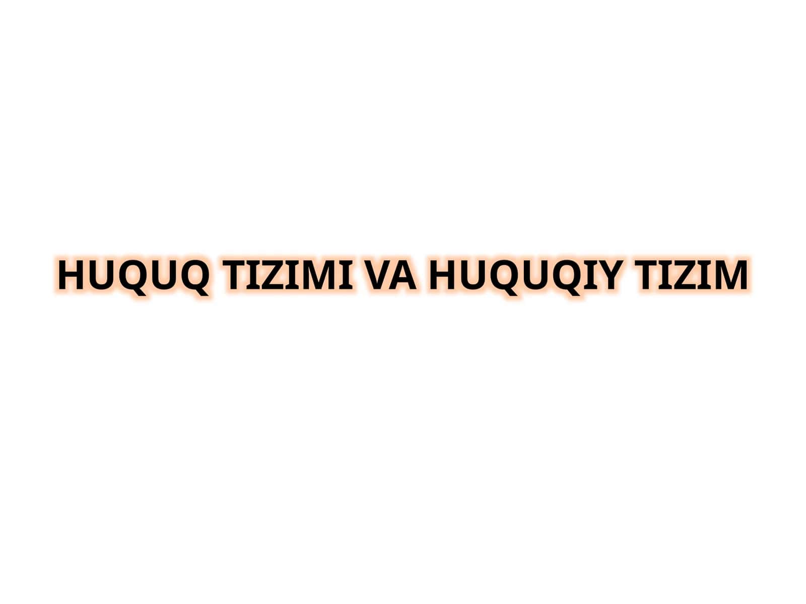 Huquq Tizimi va Huquqiy Tizim 1