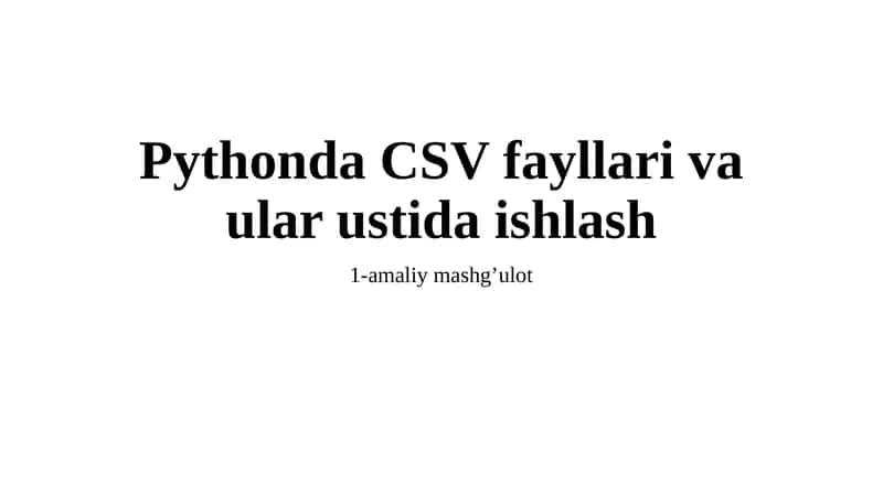 Pythonda CSV fayllari vaular ustida ishlash 1