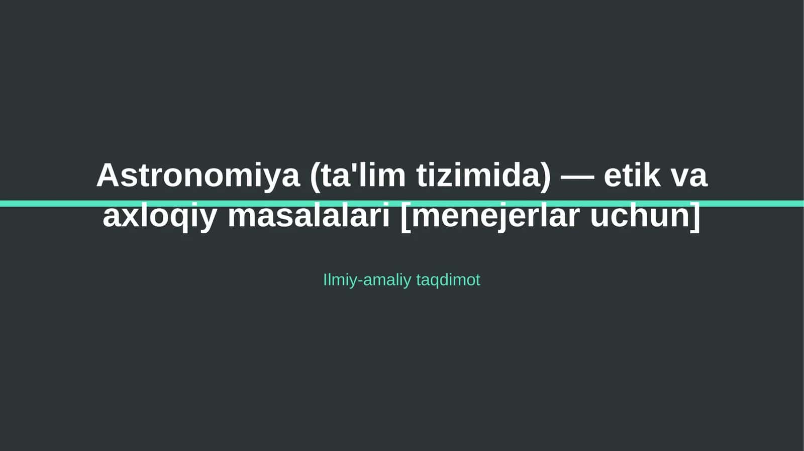 Astronomiya (ta'lim tizimida) — etik va axloqiy masalalari [menejerlar uchun] 1