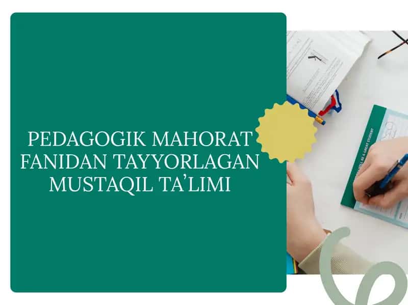PEDAGOGIK MAHORAT FANIDAN TAYYORLAGAN MUSTAQIL TAʼLIMI 1
