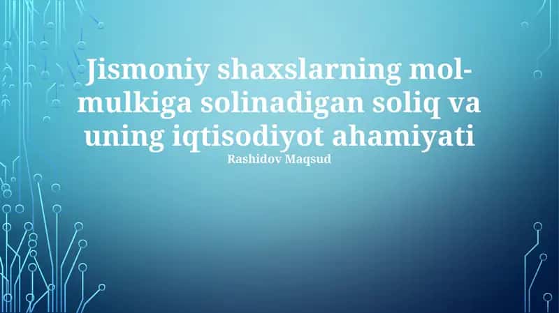 Jismoniy shaxslarning mol-mulkiga solinadigan soliq va uning iqtisodiyot ahamiyati 1