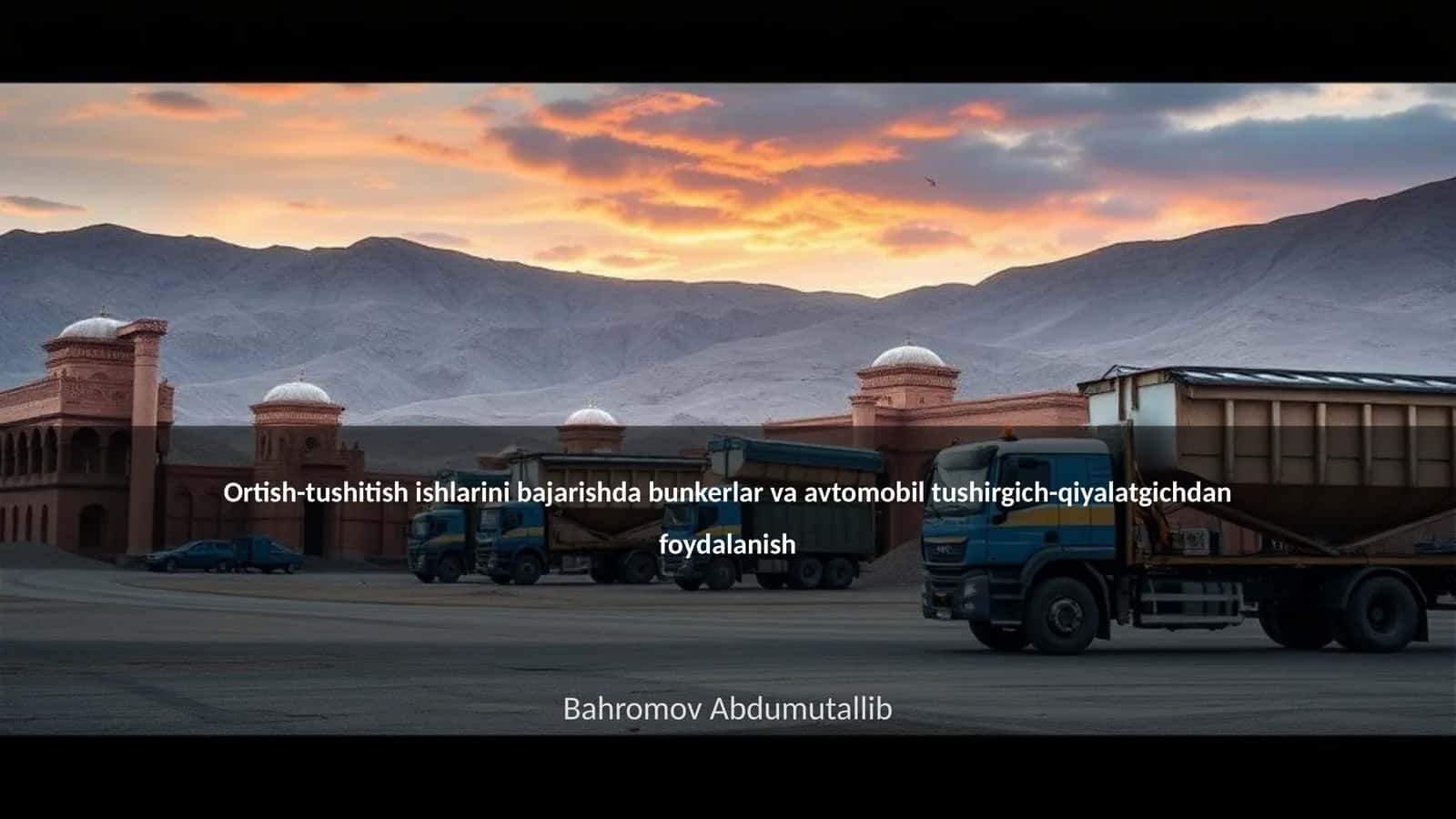 Ortish-tushish ishlarini bajarishda bunkerlar va avtomobil tushirgich-qiyalatgichdan foydalanish 1