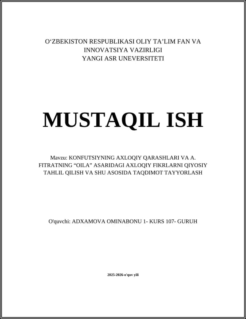 KONFUTSIYNING AXLOQIY QARASHLARI VA A. FITRATNING “OILA” ASARIDAGI AXLOQIY FIKRLARNI QIYOSIY TAHLIL QILISH VA SHU ASOSIDA TAQDIMOT TAYYORLASH 1