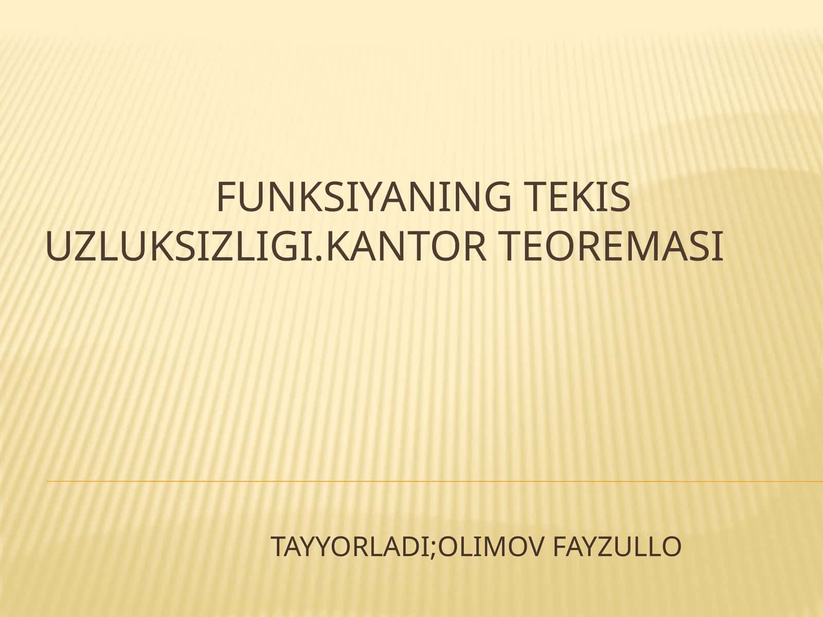FUNKSIYANING TEKIS UZLUKSIZLIGI.KANTOR TEOREMASI 1