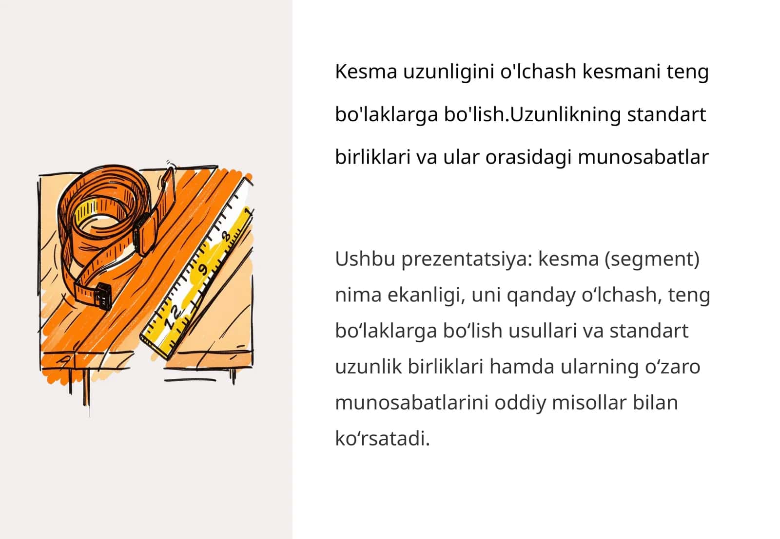 Kesma uzunligini o'lchash kesmani teng bo'laklarga bo'lish.Uzunlikning standart birliklari va ular orasidagi munosabatlar 1