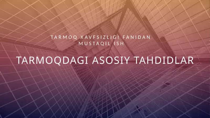 Tarmoqdagi asosiy tahdidlar 1