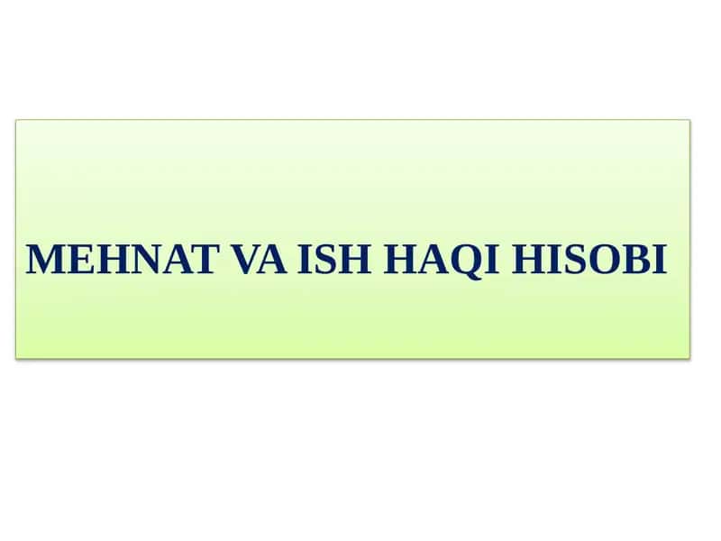 MEHNAT VA ISH HAQI HISOBI 1
