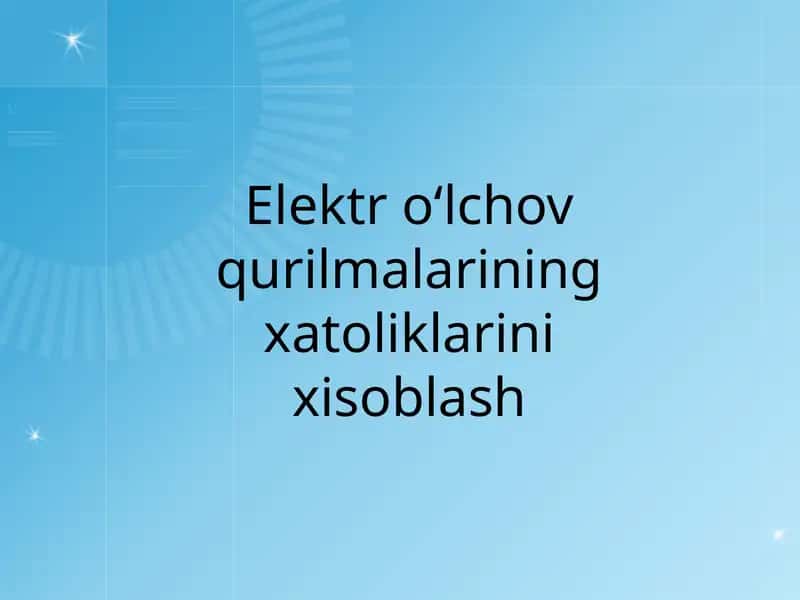 Elektr oʻlchov qurilmalarining xatoliklarini xisoblash 1