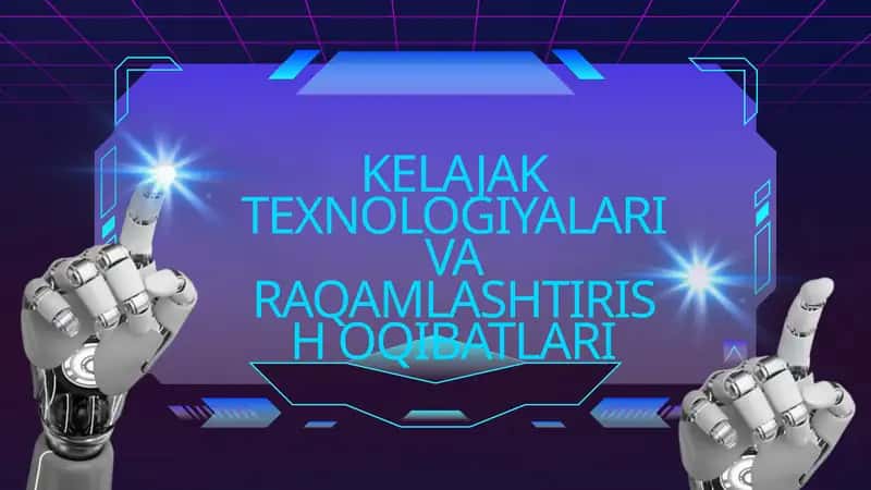 KELAJAK TEXNOLOGIYALARI VA RAQAMLASHTIRISH 1