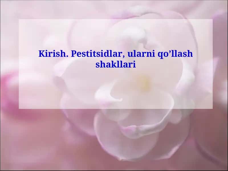 Kirish. Pestitsidlar, ularni qo’llash shakllari 1