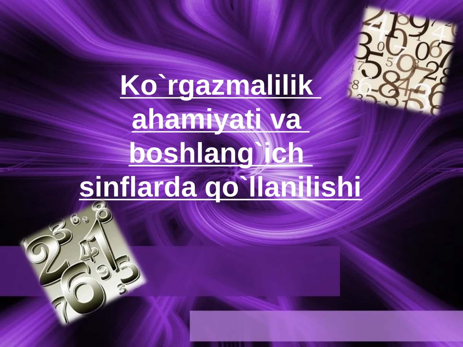 Ko`rgazmalilik ahamiyati va boshlang`ich sinflarda qo`llanilishi 1